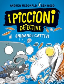 I piccioni detective snidano i cattivi libro di Mcdonald Andrew; Wood Ben