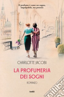 La profumeria dei sogni libro di Jacobi Charlotte