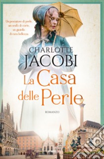 La casa delle perle libro di Jacobi Charlotte