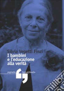 I bambini e l'educazione alla verità libro di Vegetti Finzi Silvia