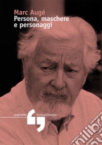 Persona, maschere, personaggi libro di Augé Marc