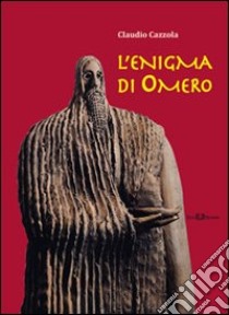 L'enigma di Omero libro di Cazzola Claudio