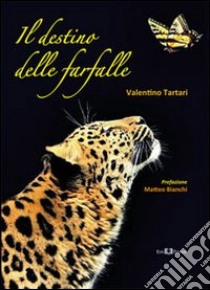 Il destino delle farfalle libro di Tartari Valentino