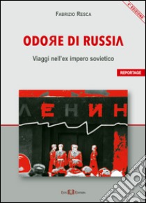 Odore di Russia. Viaggi nell'ex impero sovietico libro di Resca Fabrizio