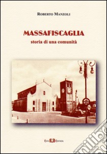 Massafiscaglia. Storia di una comunità libro di Manzoli Roberto