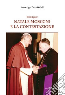 Monsignor Natale Mosconi e la contestazione libro di Baruffaldi Amerigo