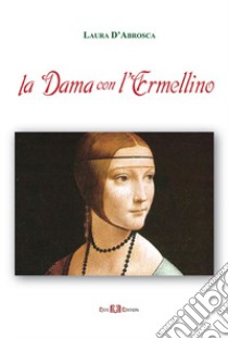 La dama con l'ermellino libro di D'Abrosca Laura