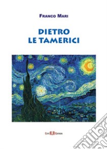 Dietro le tamerici libro di Mari Franco