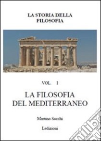 La filosofia del mediterraneo. Il filo di Arianna della filosofia libro di Sacchi Martino