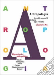 Antropologia. Vol. 15: Migrazioni e asilo politico libro di Pinelli B. (cur.)