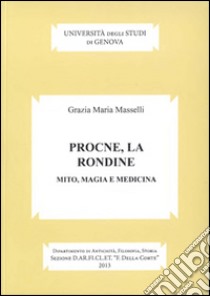 Procne, la rondine. Mito, magia e medicina libro di Masselli Grazia Maria