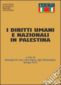 I diritti umani e nazionali in Palestina. Dedicato a Marina (Mimma) Rossanda libro di De Luca G. (cur.); Pegna V. (cur.); Giannangeli U. (cur.)