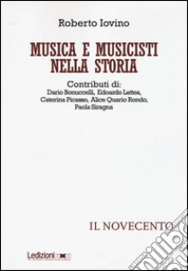 Musica e musicisti nella storia. Il Novecento libro di Iovino Roberto