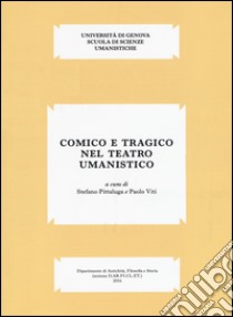 Comico e tragico nel teatro umanistico libro di Pittaluga S. (cur.); Viti P. (cur.)