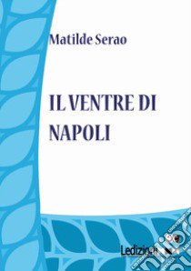 Il ventre di Napoli libro di Serao Matilde