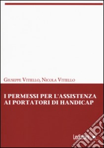 I permessi per l'assistenza ai portatori di handicap libro di Vitiello Giuseppe; Vitiello Nicola