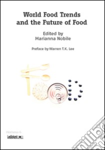 World food trends and the future of food libro di Nobile M. (cur.)