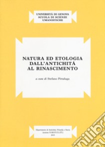 Natura ed etologia dall'antichità al Rinascimento libro di Pittaluga S. (cur.)