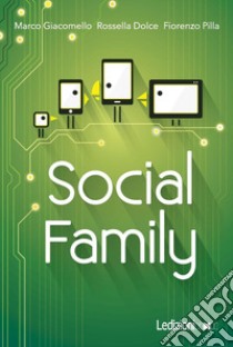 Social family. Sfide per famiglie al tempo del digitale libro di Giacomello Marco; Dolce Rossella; Pilla Fiorenzo