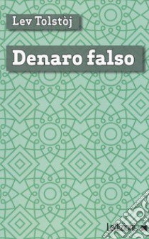 Denaro falso libro di Tolstoj Lev