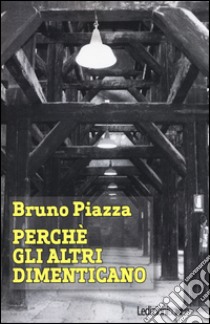 Perché gli altri dimenticano libro di Piazza Bruno