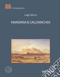 Maasiana & Callimachea libro di Lehnus Luigi