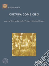 Cultura come cibo libro di Barbiellini Amidei B. (cur.); Marazzi M. (cur.)