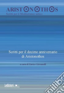 Aristonothos. Scritti sul Mediterraneo (2017). Vol. 13/1: Scritti per il decimo anniversario di Aristonothos libro di Giovanelli E. (cur.)