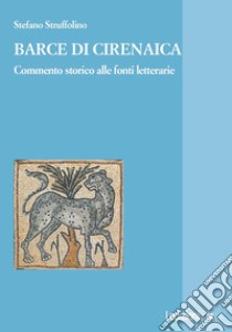 Barce di Cirenaica. Commento storico alle fonti letterarie libro di Struffolino Stefano