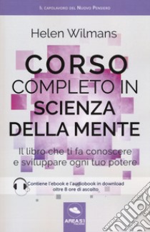 Corso completo in scienza della mente. Il libro che ti fa conoscere e sviluppare ogni tuo potere. Con ebook libro di Wilmans Helen; Bedetti S. (cur.)