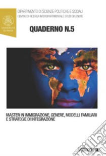 Quaderni del master in immigrazione, genere, modelli familiari e strategie di integrazione. Vol. 5 libro