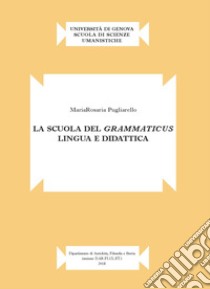 La scuola del grammaticus. Lingua e didattica libro di Pugliarello Mariarosaria