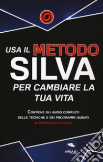 Usa il metodo silva per cambiare la tua vita libro di Brown David; Bedetti S. (cur.)