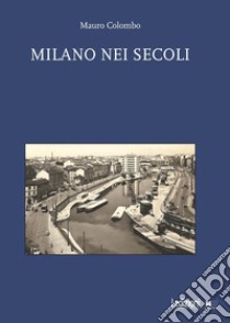 Milano nei secoli libro di Colombo Mauro