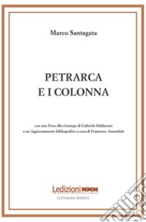 Petrarca e i Colonna libro di Santagata Marco; Baldassari G. (cur.)