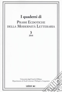 Prassi ecdotiche della modernità letteraria (2018). Vol. 3 libro di Brigatti V. (cur.)