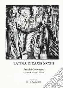 Latina didaxis. Atti del Convegno. Vol. 33: Ri-leggere i testi latini libro di Rocca S. (cur.)