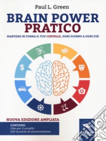 Brain power pratico. Mantieni in forma il tuo cervello, ogni giorno a ogni età. Nuova ediz. Con File audio per il download libro di Green Paul L.; Bernini E. (cur.)