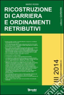 Ricostruzione di carriera e ordinamenti retributivi libro di Rossi Mario