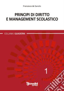 Principi di diritto e management scolastico libro di De Sanctis Francesco