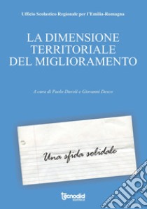 La dimensione territoriale del miglioramento. Una sfida solidale libro di Davoli P. (cur.); Desco G. (cur.)