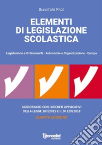 Elementi di legislazione scolastica. Legislazione e ordinamenti, autonomia e organizzazione, Europa libro di Pace Salvatore