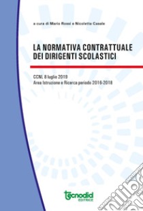 La normativa contrattuale dei dirigenti scolastici. Ccnl 8 luglio 2019 libro di Rossi Mario