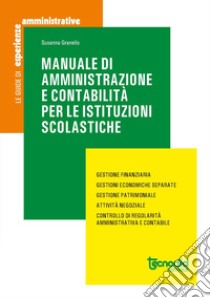 Manuale di amministrazione e contabilità per le istituzioni scolastiche libro di Granello Susanna