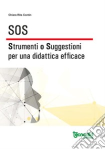 SOS. Strumenti o suggestioni per una didattica efficace libro di Contin Chiara Rita