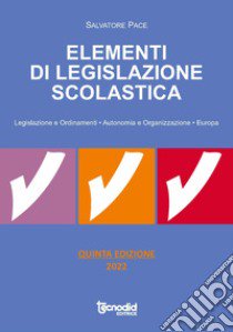 Elementi di legislazione scolastica. Legislazione e ordinamenti, autonomia e organizzazione, Europa libro di Pace Salvatore