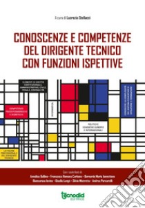 Conoscenze e competenze del dirigente tecnico con funzioni ispettive libro di Stellacci L. (cur.)