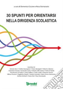 Trenta spunti per orientarsi nella dirigenza scolastica libro di Ciccone D. (cur.); Stornaiuolo R. (cur.)