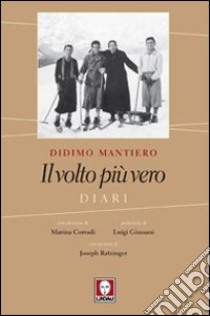 Il volto più vero. Diari libro di Mantiero Didimo