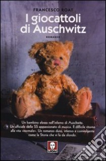 I giocattoli di Auschwitz libro di Roat Francesco